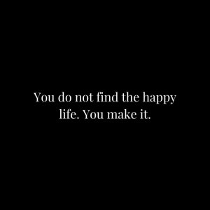 You-do-not-find-the-happy-life.-You-make-it.-–-Camilla-Eyring-Kimball.jpg