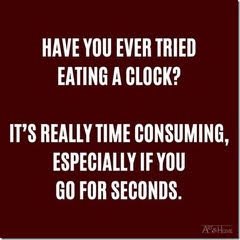 Ever tried eating clock.jpg