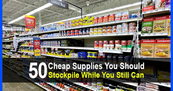 50 Cheap Supplies You Should Stockpile While You Still Can